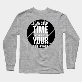 I Can Stop Time Long Sleeve T-Shirt